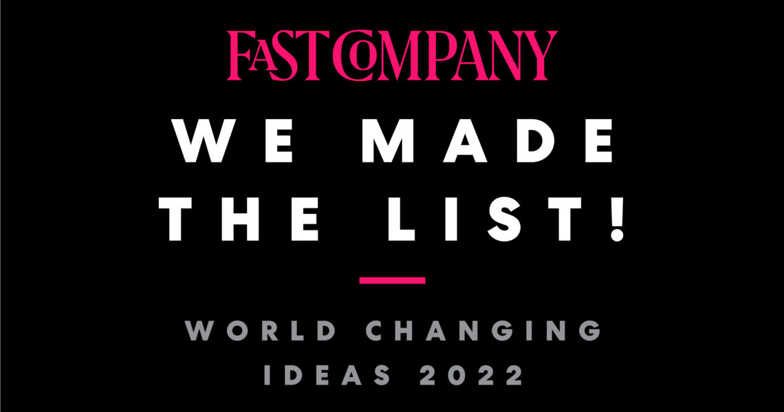 FastCo World Changing Ideas 2022